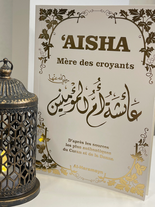 Aisha - Mère Des Croyants (Livre De Référence :Biographie Complète  Aicha épouse Du prophète SAW