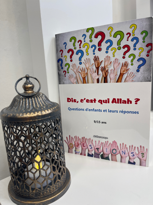 Dis, C'est Qui Allah? Questions D'enfants et leurs Réponses (9-15 ans)