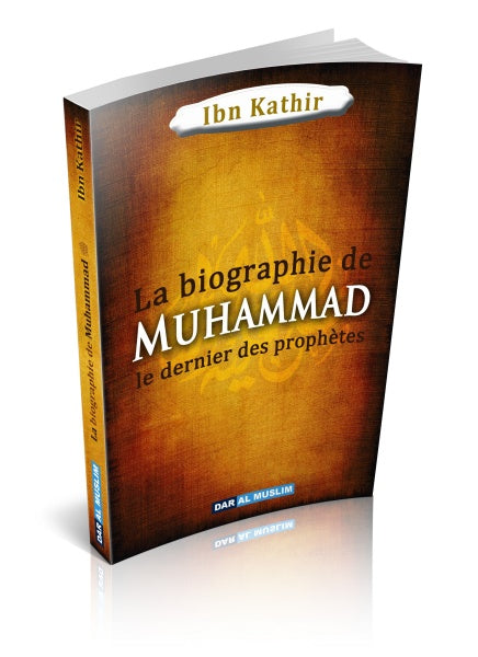 La Biographie De Muhammad Le Dernier des Prophètes